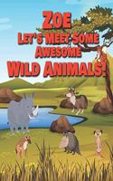 Zoe Let's Meet Some Awesome Wild Animals!