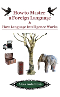 How to Master a Foreign Language: How Language Intelligence Works