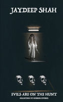 Evils Are on the Hunt (Collection of Horror Stories)