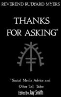 Thanks for Asking!: A Collection of Advice and Tall Tales from a Middle-Aged Weird-Beard Answering Questions in Social Media