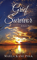 Grief Survivor: A Love Story