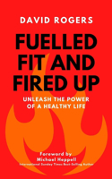 Fuelled Fit and Fired Up