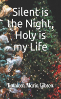 Silent is the Night, Holy is my Life