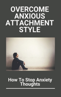 Overcome Anxious Attachment Style