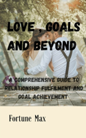 Love, Goals and Beyond