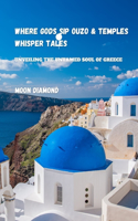 Where God's Sip Ouzo And Temple Whispers Tales