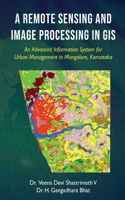 Remote Sensing and Image Processing in GIS - An Advanced Information System for Urban Management in Mangalore, Karnataka