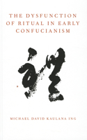 The Dysfunction of Ritual in Early Confucianism