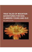 True Tales of Mountain Adventures for Non-Climbers Young and Old