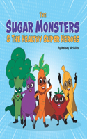 Sugar Monsters & The Healthy Super Heroes