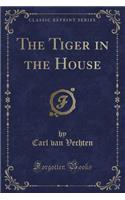 The Tiger in the House (Classic Reprint)