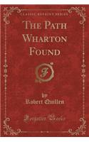 The Path Wharton Found (Classic Reprint)