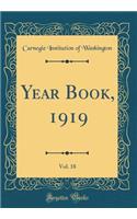 Year Book, 1919, Vol. 18 (Classic Reprint)