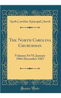 The North Carolina Churchman: Volumes 54-55; January 1964-December 1965 (Classic Reprint)