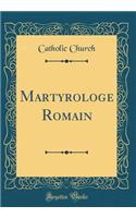 Martyrologe Romain (Classic Reprint)