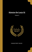 Histoire De Louis Xi; Volume 3