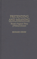 Pretending and Meaning: Toward a Pragmatic Theory of Fictional Discourse