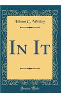 In It (Classic Reprint)