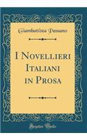 I Novellieri Italiani in Prosa (Classic Reprint)