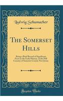 The Somerset Hills: Being a Brief Record of Significant Facts in the Early History, of the Hill Country of Somerset County New Jersey (Classic Reprint)