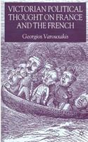 Victorian Political Thought on France and the French
