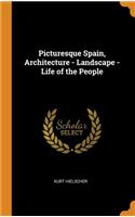 Picturesque Spain, Architecture - Landscape - Life of the People