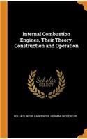 Internal Combustion Engines, Their Theory, Construction and Operation