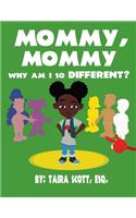 Mommy, Mommy Why Am I So Different?