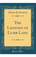 The Legends of Lumb Lane (Classic Reprint)