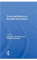 Crisis and Reform in Socialist Economies