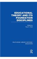Educational Theory and Its Foundation Disciplines (Rle Edu K)