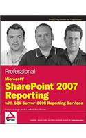 Professional Microsoft SharePoint Server 2007 Reporting with SQL Server 2008 Reporting Services