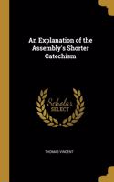 Explanation of the Assembly's Shorter Catechism