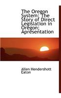 The Oregon System: The Story of Direct Legislation in Oregon; Apresentation (Large Print Edition)