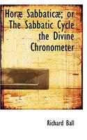 Horab Sabbaticab; Or the Sabbatic Cycle the Divine Chronometer