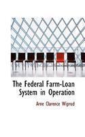 The Federal Farm-Loan System in Operation