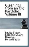Gleanings from an Old Portfolio, Volume III: (English)