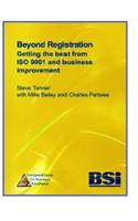 Beyond Registration : Getting the Best From ISO 9001 and Business Improvement