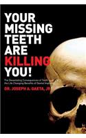 Your Missing Teeth Are Killing You!