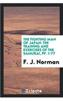 The Fighting Man of Japan: The Training and Exercises of the Samurai, Pp. 1-77: The Training and Exercises of the Samurai, Pp. 1-77