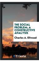 The social problem; a constructive analysis