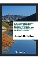 SCHOOL STUDIES IN WORDS: CONSISTING OF G