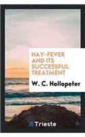 HAY-FEVER AND ITS SUCCESSFUL TREATMENT