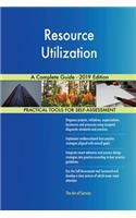 Resource Utilization A Complete Guide - 2019 Edition