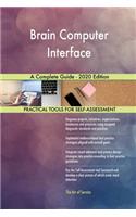 Brain Computer Interface A Complete Guide - 2020 Edition