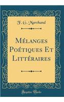 MÃ©langes PoÃ©tiques Et LittÃ©raires (Classic Reprint)