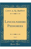 Lincolnshire Pedigrees, Vol. 3 (Classic Reprint)