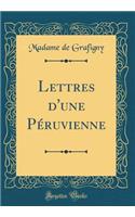 Lettres d'une Péruvienne (Classic Reprint)