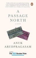 A Passage North: A searing novel of longing, loss, and the legacy of war by Anuk Arudpragasam | Contemporary fiction, Penguin India, Booker Prize 2021 - Long list