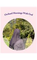 Orchard Mornings With God